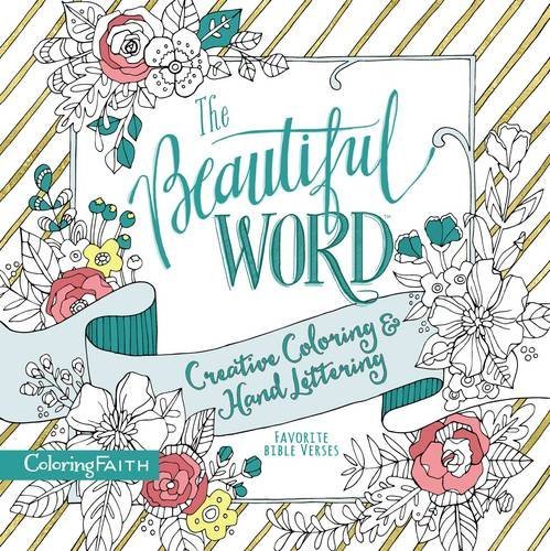 The Beautiful Word: Creative Coloring & Hand Lettering (Coloring Faith)