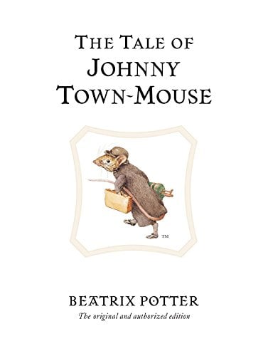 The Tale of Johnny Town-Mouse (Beatrix Potter Originals, Bk. 13)