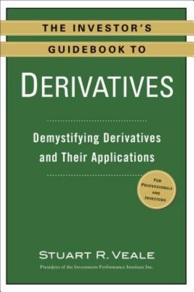 The Investor's Guidebook to Derivatives: Demystifying Derivatives and Their Applications