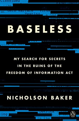 Baseless: My Search for Secrets in the Ruins of the Freedom of Information Act