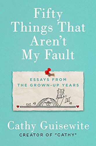 Fifty Things That Aren’t My Fault: Essays from the Grown-Up Years (Hardcover)