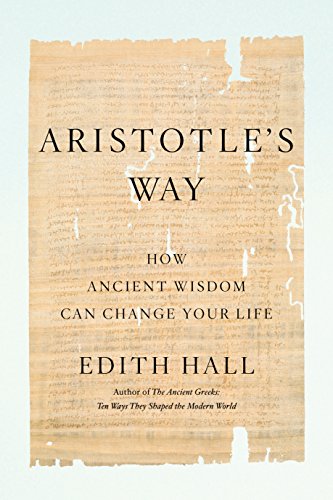 Aristotle's Way: How Ancient Wisdom Can Change Your Life