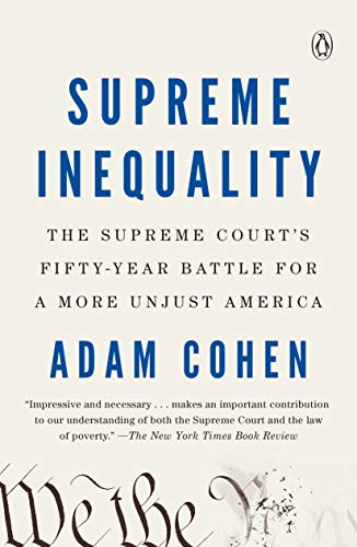 Supreme Inequality: The Supreme Court's Fifty-Year Battle for a More Unjust America
