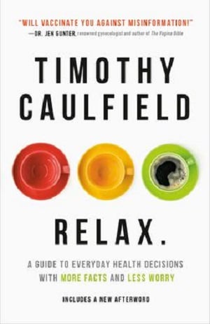 Relax.: A Guide to Everyday Health Decisions with More Facts and Less Worry