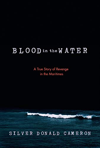 Blood in the Water: A True Story of Revenge in the Maritimes