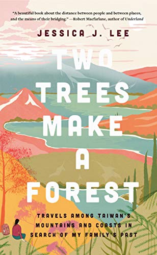 Two Trees Make a Forest: Travels Among Taiwan's Mountains and Coasts in Search of My Family's Past