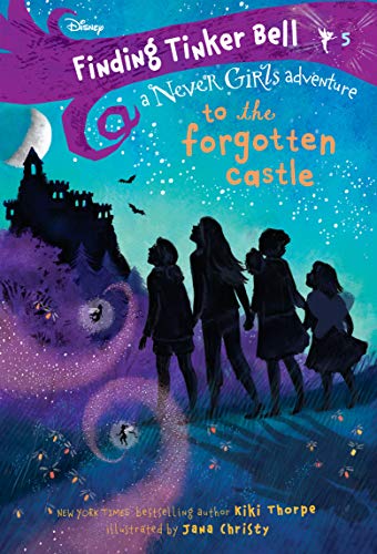 To the Forgotten Castle (Finding Tinker Bell: A Never Girls Adventure, Bk. 5)