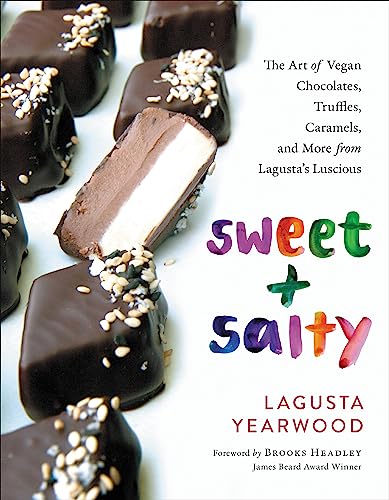 Sweet + Salty: The Art of Vegan Chocolates, Truffles, Caramels, and More From Lagusta's Luscious
