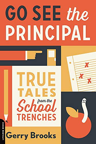 Go See the Principal: True Tales from the School Trenches (Paperback)