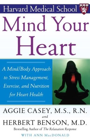 Mind Your Heart: A Mind/Body Approach to Stress Management, Exercise, and Nutrition for Heart Health (Harvard Medical School)