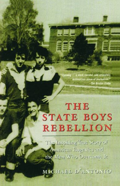 The State Boys Rebellion: The Inspiring True Story of American Eugenics and the Men Who Overcame It