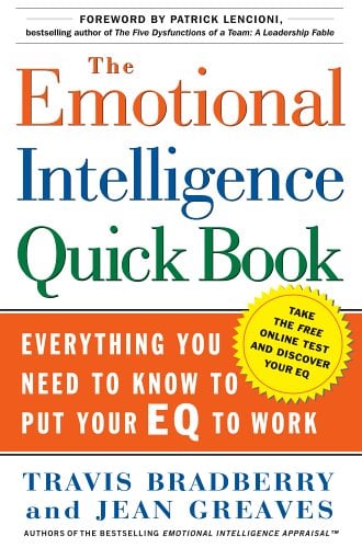 The Emotional Intelligence Quickbook: Everything You Need to Know to Put Your EQ to Work