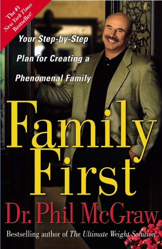 Family First: Your Step-by-Step Plan for Creating a Phenomenal Family
