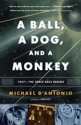 A Ball, a Dog, and a Monkey: 1957 -- The Space Race Begins