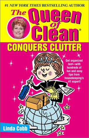 The Queen Of Clean Conquers Clutter