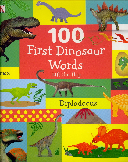 100 First Dinosaur Words: Lift-the-Flap