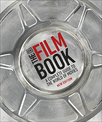 The Film Book: A Complete Guide to the World of Movies (New Edition)