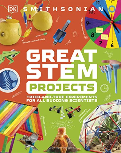Great STEM Projects: Tried-And-True Experiments For All Budding Scientists (Smithsonian)