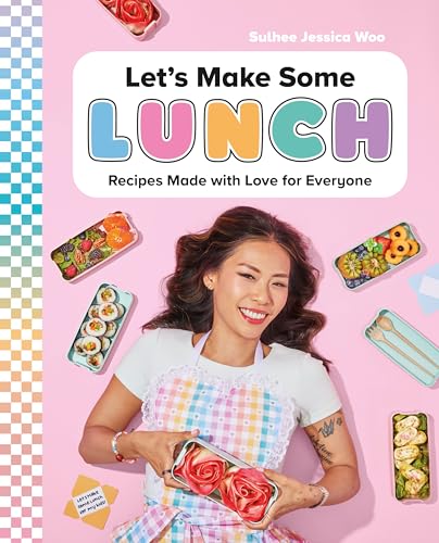 Let's Make Some Lunch: Recipes Made With Love for Everyone