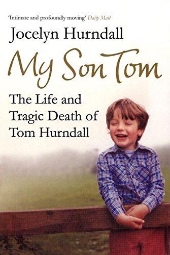 My Son Tom: The Life and Tragic Death of Tom Hurndall