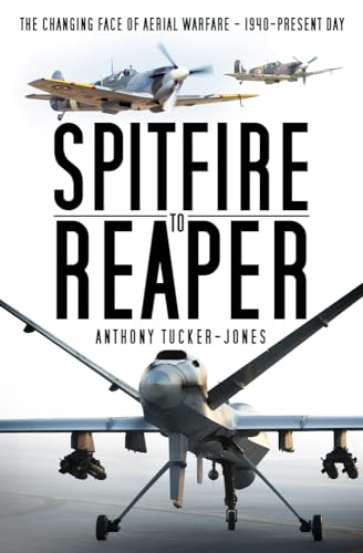 Spitfire to Reaper: The Changing Face of Aerial Warfare - 1940 - Present Day