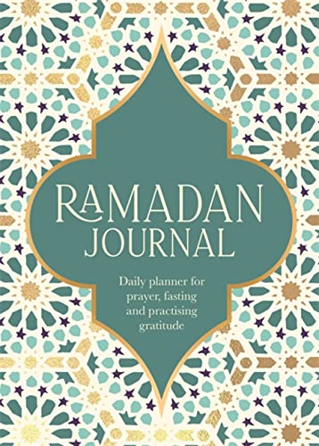 Ramadan Journal: Daily Planner for Prayer, Fasting and Practising Gratitude