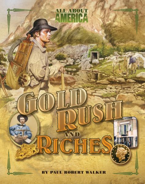 Gold Rush and Riches (All About America)