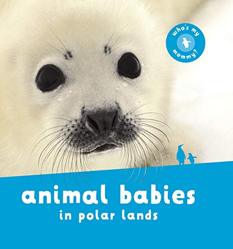 Animal Babies in Polar Lands (Animal Babies Series)