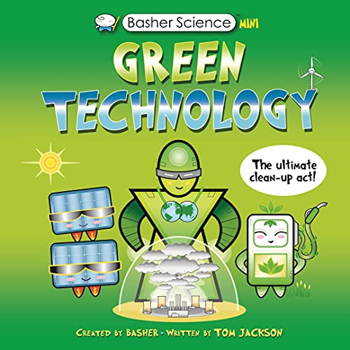 Green Technology: The Ultimate Cleanup Act! (Basher Science Mini)