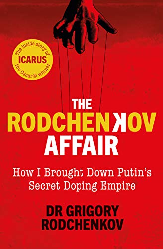 The Rodchenkov Affair: How I Brought Down Putin's Secret Doping Empire