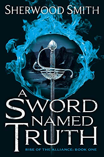 A Sword Named Truth (Rise of the Alliance, Bk. 1)