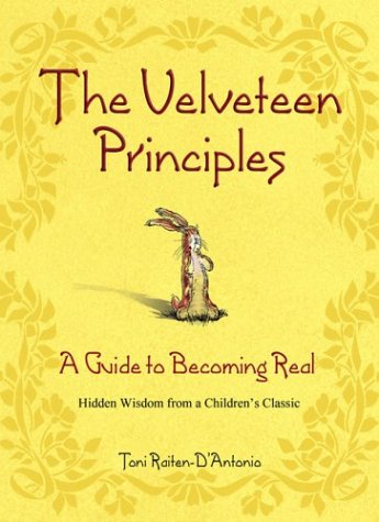 The Velveteen Principles: A Guide to Becoming Real