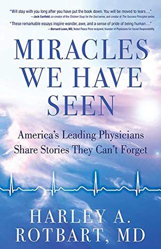 Miracles We Have Seen: America's Leading Physicians Share Stories They Can't Forget