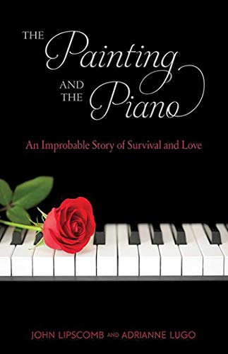 The Painting and Piano: An Improbable Story of Survival and Love