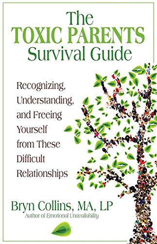 The Toxic Parents Survival Guide: Recognizing, Understanding, and Freeing Yourself from These Difficult Relationships
