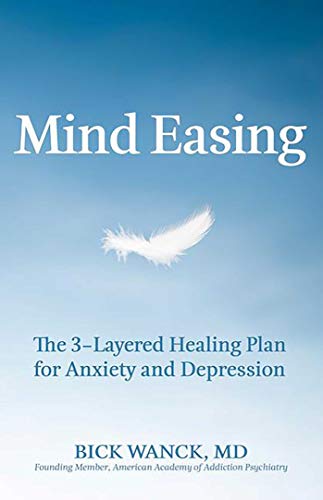 Mind Easing: The 3-Layered Healing Plan for Anxiety and Depression