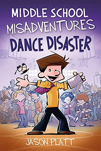 Dance Disaster  (Middle School Misadventures, Bk. 3)