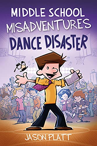 Dance Disaster (Middle School MIsadventures, Bk. 3)