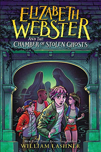Elizabeth Webster and the Chamber of Stolen Ghosts (Elizabeth Webster, Bk. 3)