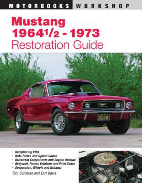 Mustang 1964 1/2 - 73 Restoration Guide (Motorbooks Workshop)