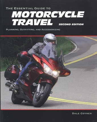 The Essential Guide to Motorcycle Travel: Planning, Outfitting, and Accessorizing (2nd Edition)