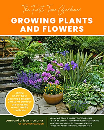 Growing Plants and Flowers (The First-Time Gardener's Guides)