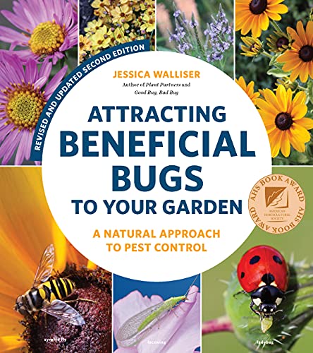 Attracting Beneficial Bugs to Your Garden: A Natural Approach to Pest Control (Revised and Updated Second Edition)