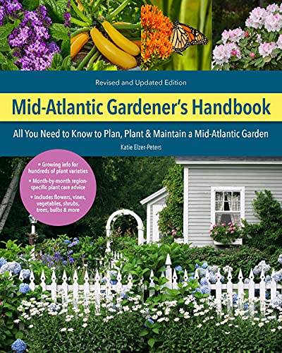 Mid-Atlantic Gardener's Handbook: All You Need to Know to Plan, Plant and Maintain a Mid-Atlantic Garden (Revised and Updated Edition)