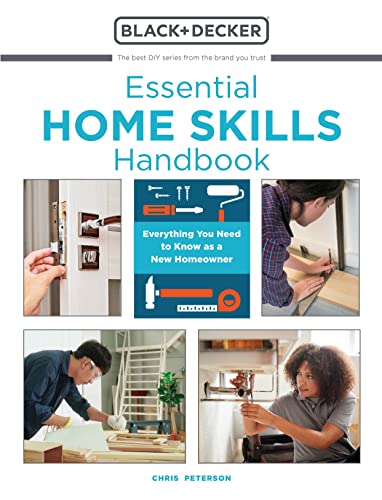 Essential Home Skills Handbook: Everything You Need to Know as a New Homeowner (Black + Decker)