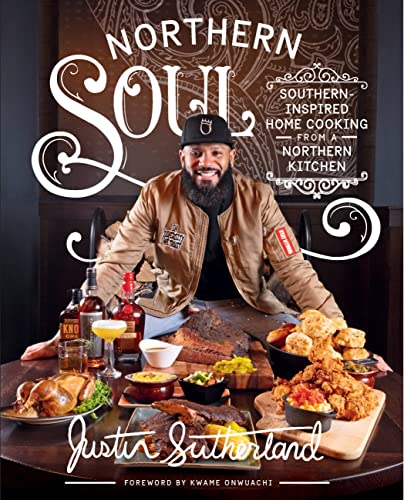 Northern Soul: Southern-Inspired Home Cooking From a Northern Kitchen