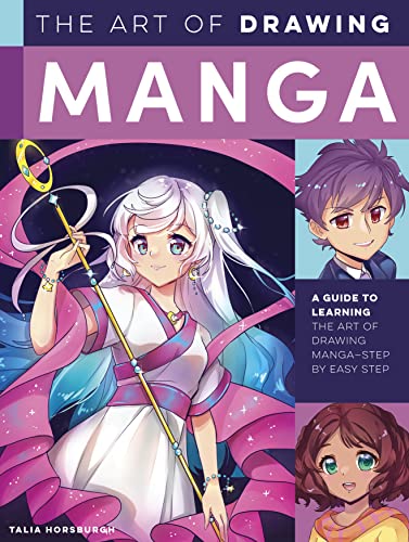 The Art of Drawing Manga: A Guide to Learning The Art of Drawing Manga—Step by Easy Step