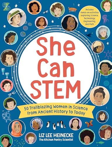 She Can STEM: 50 Trailblazing Women in Science From Ancient History to Today (The Kitchen Pantry Scientist)