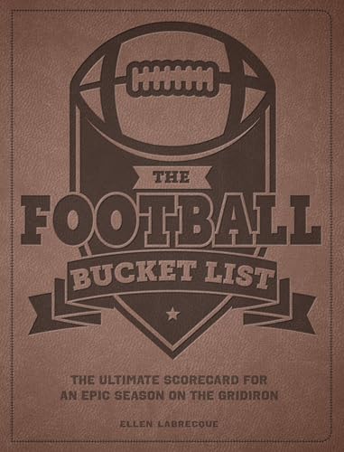 The Football Bucket List: The Ultimate Scorecard for an Epic Season on the Gridiron (Epic Journey Series)