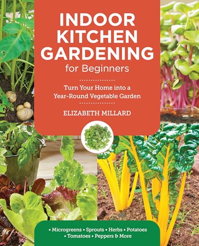 Indoor Kitchen Gardening for Beginners: Turn Your Home Into a Year-Round Vegetable Garden